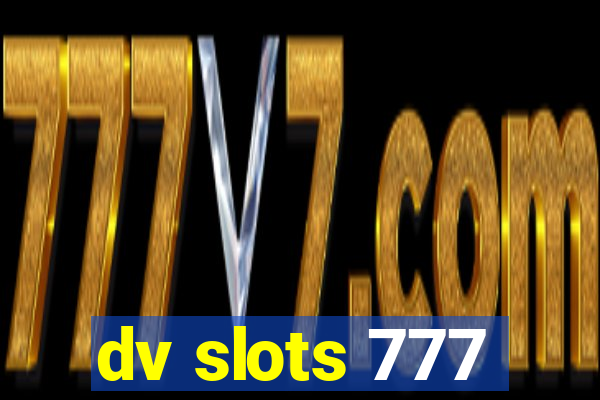 dv slots 777